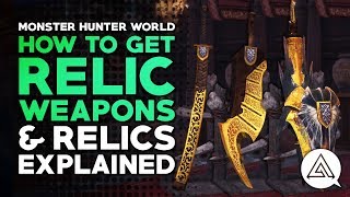 How to Get Relic Weapons amp Relics Explained  Monster Hunter World [upl. by Perreault]