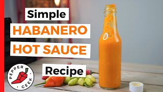 Simple Habanero Hot Sauce Recipe 6 Ingredients  Pepper Geek [upl. by Netniuq736]