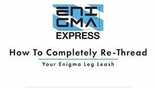 PHLster Enigma  How to Completely ReThread the Leg Leash [upl. by Ramal357]