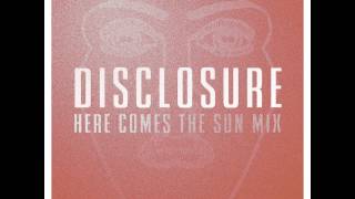 Disclosure Here Comes The Sun Mix [upl. by Nylavad]