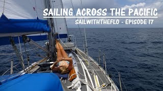 Sailing Across the Pacific  A month at sea – Sailing the Pacific Episode 17 [upl. by Atined]