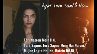 Agar Tum Saath Ho LYRICS  Deepika Padukon amp Ranveer Singh  Tamasha  Full Lyrics song  Music Ente [upl. by Vergne]