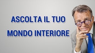 Ascolta il tuo mondo interiore [upl. by Akcira]