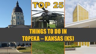 TOP 25 Things to do in TOPEKA KS  Places to Visit [upl. by Bledsoe184]