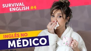 INGLÊS NO MÉDICO SINTOMAS DOENÇAS E FARMÁCIA  Survival English 4 [upl. by Sokul604]