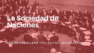 Sociedad de Naciones  RELACIONES INTERNACIONALES [upl. by Alhsa]