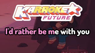 Id Rather Be Me With You  Steven Universe Karaoke [upl. by Ennaeirrac]