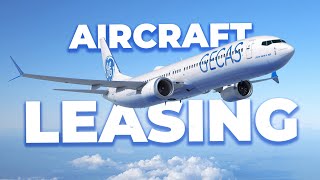 How Aircraft Leasing Works amp Why Airlines Do It [upl. by Pelmas536]