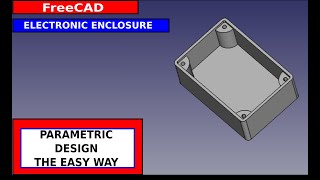 FreeCAD Electronic Enclosure Using Simple Parametric Design Techniques [upl. by Aneerbas712]