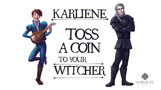 Karliene  Toss A Coin To Your Witcher [upl. by Lauree]