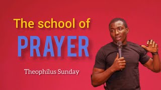 The school of prayer by Theophilus Sunday [upl. by Sillert8]