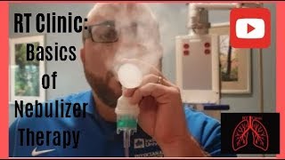 RT Clinic  Basics of Nebulizer Therapy [upl. by Vesta655]