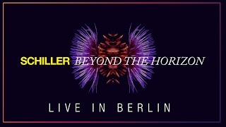 SCHILLER „Beyond The Horizon”  Live at Kraftwerk Berlin [upl. by Airbmat]