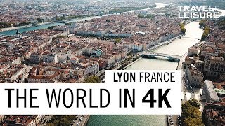 Lyon France  The World in 4K  Travel  Leisure [upl. by Ialocin]