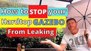 How to STOP your Hardtop Gazebo from leaking [upl. by Mannie]