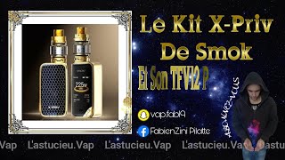 Le Kit XPriv et le TFV12 Prince de chez Smoktech [upl. by Allisan813]