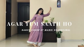 Agar Tum Saath Ho  Semi Classical  Dance Cover  Mansi Khandelwal Choreography [upl. by China]