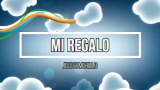 Mi Regalo  Judith Murillo Video Lyric Official [upl. by Wistrup]