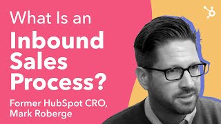 What is an Inbound Sales Process by Former HubSpot CRO Mark Roberge [upl. by Eisenhart]