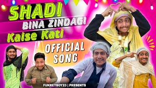 SHADI BINA ZINDAGI KAISI KATI  OFFICIAL SONG  FUKREYBOYZ0 [upl. by Salisbury290]