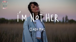 Clara Mae  Im Not Her Lyric Video [upl. by Diego]