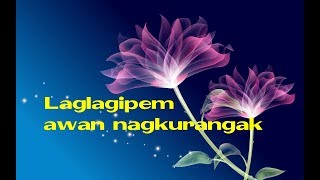 Ilocano song Laglagipem awan ti nagkurangak with lyrics [upl. by Cedell]