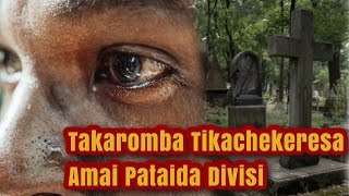 Takaromba Tikachekeresá Amai Pataida Divisi ZimbabweConfessions [upl. by Wahs]