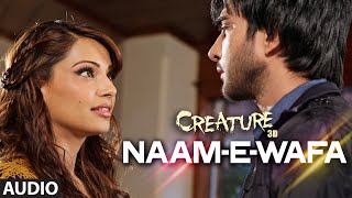 Naam  E  Wafa Full Song Audio  Creature 3D  Farhan Saeed Tulsi Kumar  Bipasha Basu [upl. by Gilbertson]