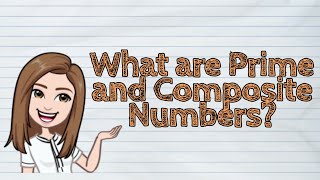 MATH What are Prime and Composite Numbers  iQuestionPH [upl. by Ditmore]