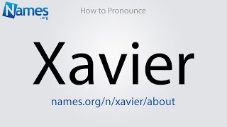 How to Pronounce Xavier [upl. by Lilahk]