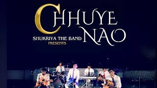 Chhuye Nao  ছুঁয়ে নাও  Shukriya The Band [upl. by Naes]