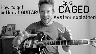 the CAGED system explained  Understanding the Guitar Ep 2  How to get better at Guitar  quotCAGEDquot [upl. by Eppesiug198]