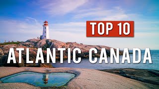 TOP 10 THINGS TO DO IN ATLANTIC CANADA [upl. by Chrisoula]