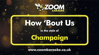 Champaign  How Bout Us For Solo Male  Karaoke Version from Zoom Karaoke [upl. by Aleakam5]