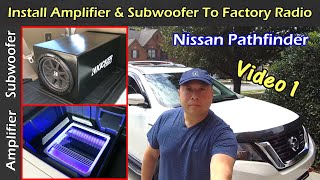 Install Amplifier amp Subwoofer To Factory Radio Bose  Nissan Pathfinder VIDEO 1 [upl. by Ulrikaumeko]