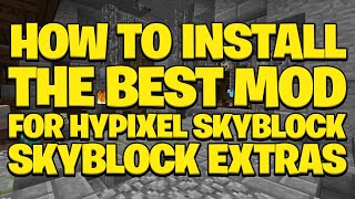 How To Install the BEST Hypixel Skyblock Mod  The SkyblockExtras Guide [upl. by Eenrahc766]