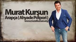 Arapça ♫ Ahyade آه ياد ♫ Potpori ♫ Murat Kurşun ♫ Muzik Video ♫  Official [upl. by Aseyt543]