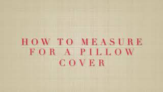 How To Measure For A Pillow Cover [upl. by Sproul892]