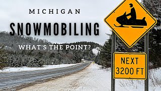 Why Would Anyone Go Snowmobiling  Michigan Upper Peninsula Trail Riding [upl. by Carlos726]