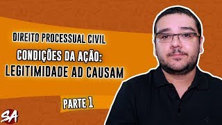 CONDIÇÕES DA AÇÃO  LEGITIMIDADE AD CAUSAM  Parte 1  Direito Processual Civil [upl. by Aicul]