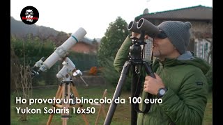 Ho provato un binocolo da 100 euro Lo Yukon Solaris 16x50 Vediamo come è andata [upl. by Anaujal]