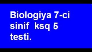 Biologiya 7ci sinif ksq 5 testi [upl. by Notyap]