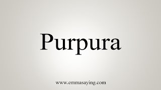 How To Say Purpura [upl. by Neillij]