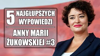 5 najgłupszych wypowiedzi Anny Marii Żukowskiej 3 [upl. by Lexine939]