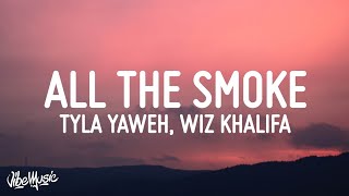 Tyla Yaweh  All The Smoke Lyrics feat Gunna amp Wiz Khalifa [upl. by Waylen585]