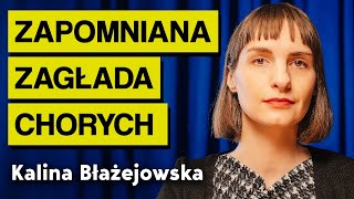 Historia II wojny światowej quoteutanazjaquot chorych w Polsce Kalina Błażejowska  Imponderabilia [upl. by Ynnob609]