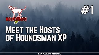 Meet The Hosts of Houndsman XP  HXP 1 [upl. by Heiner]