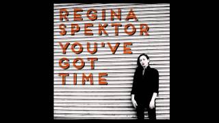 quotYouve Got Timequot  Regina Spektor [upl. by Lewis]