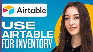 How To Use Airtable For Inventory Full Tutorial [upl. by Morvin]