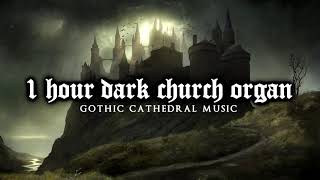 1 Hour of Dark Church Organ  Gothic Cathedral Music [upl. by Tildie]